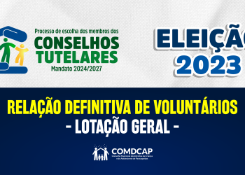 Comdcap divulga lista definitiva dos voluntários que atuarão nas eleições para os conselhos tutelares